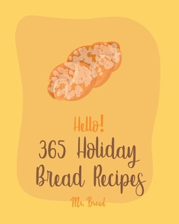 Couverture_Hello! 365 Holiday Bread Recipes