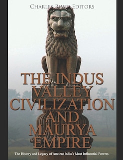 Front cover_The Indus Valley Civilization and Maurya Empire