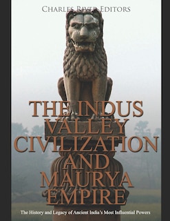 Front cover_The Indus Valley Civilization and Maurya Empire