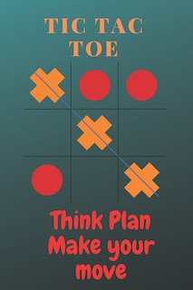 Couverture_Tic tac toe Think plan make your move