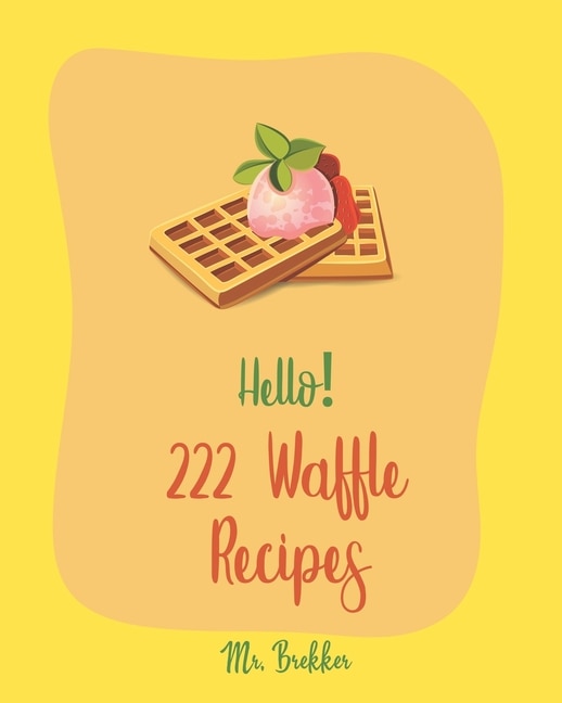 Front cover_Hello! 222 Waffle Recipes