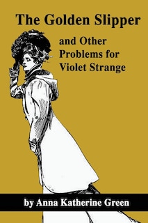 Front cover_The Golden Slipper and Other Problems for Violet Strange