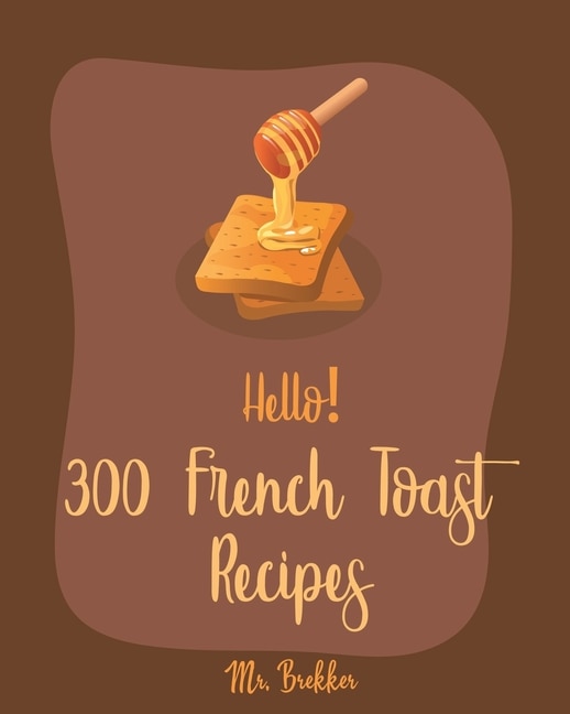 Couverture_Hello! 300 French Toast Recipes