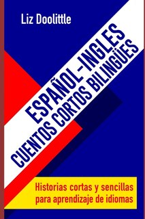 Front cover_ESPAÑOL-INGLES.CUENTOS CORTOS BILINGUES. Historias cortas y sencillas para aprendizaje de idiomas