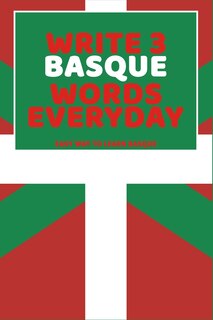 Write 3 Basque Words Everyday: Easy Way To Learn Basque
