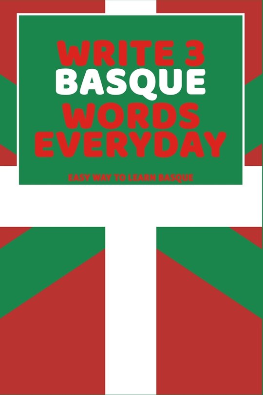 Write 3 Basque Words Everyday: Easy Way To Learn Basque