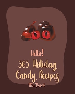 Couverture_Hello! 365 Holiday Candy Recipes