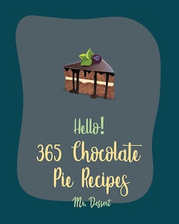 Couverture_Hello! 365 Chocolate Pie Recipes
