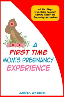 Front cover_A First Time Mom's Pregnancy Experience
