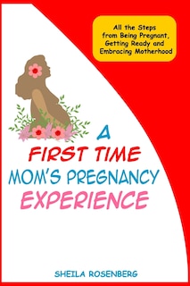 Front cover_A First Time Mom's Pregnancy Experience