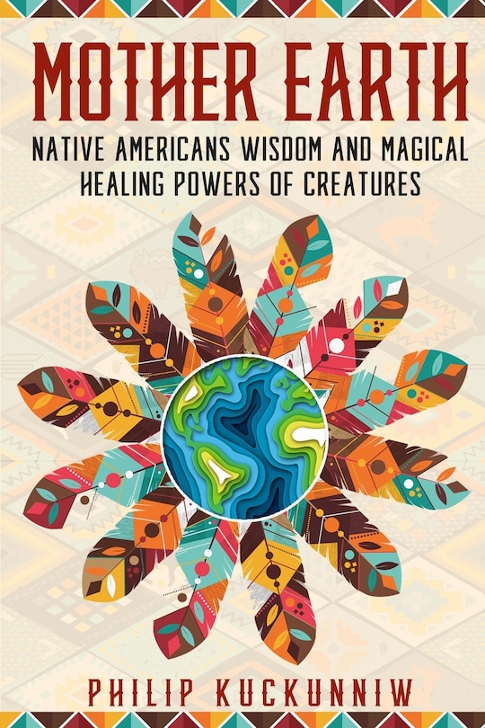 Couverture_MOTHER EARTH - Native Americans wisdom and magical healing powers of creatures.