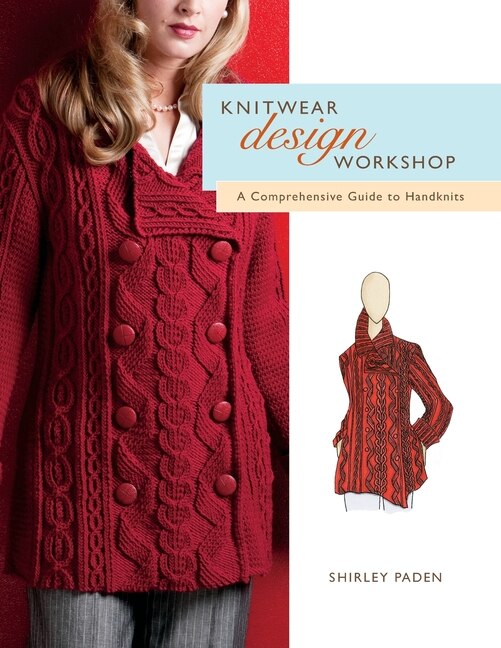Knitwear Design Workshop: A Comprehensive Guide To Handknits