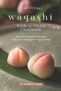 Front cover_Traditional Wagashi with a Twist Cookbook