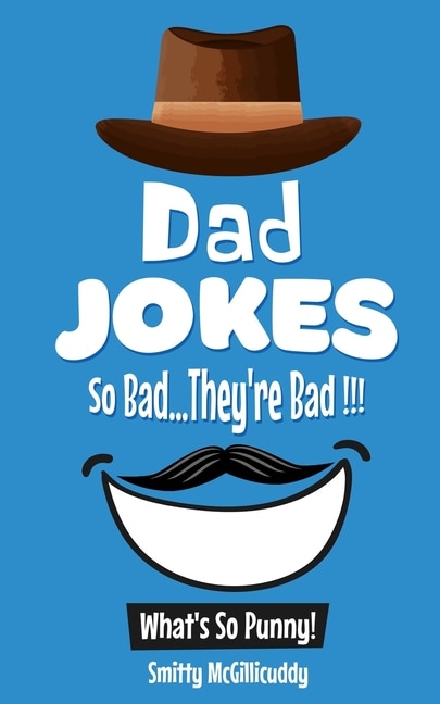 Front cover_What's So Punny? Dad Jokes - So Bad...they're Bad