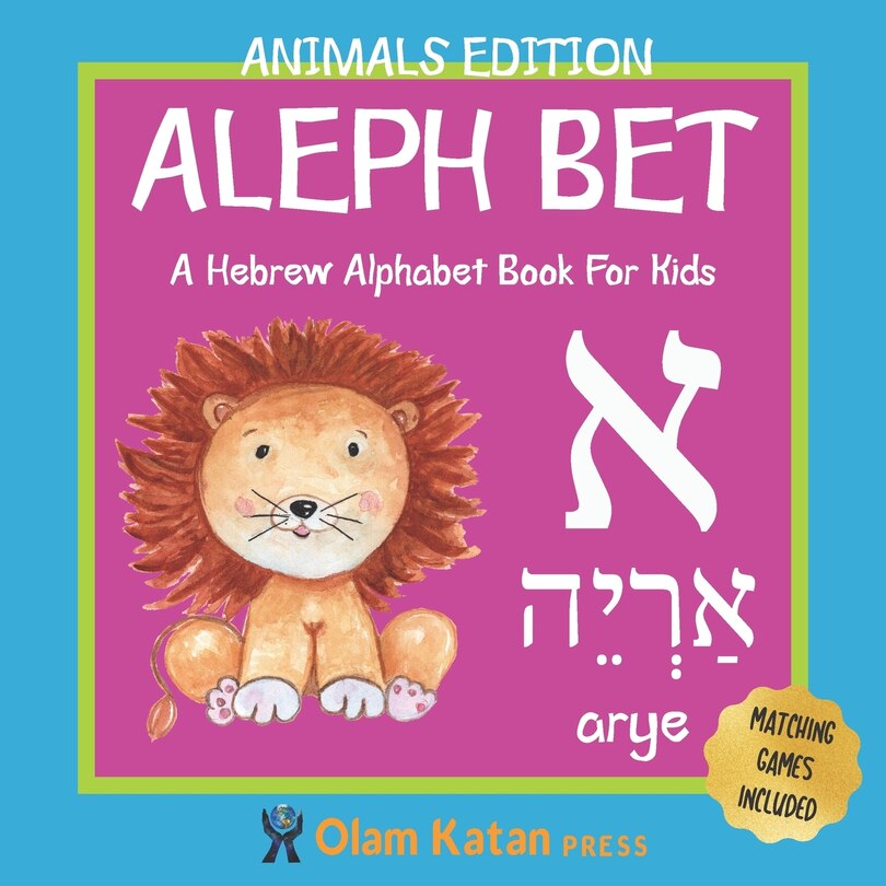 Aleph Bet: Animals Edition: A Hebrew Alphabet Book For Kids: Hebrew Language Learning Book For Babies Ages 1 - 3: Matching Games Included: Gift For Jewish Parents With Children