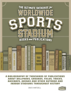 Couverture_The Ultimate Database for Worldwide Sports Stadium Book and Publications