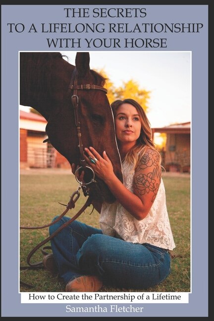 Front cover_The Secrets to a Lifelong Relationship with Your Horse