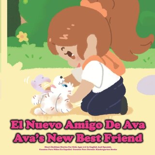 Front cover_(Bilingual) El Nuevo Amigo De Ava / Ava's New Best Friend