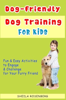 Couverture_Dog-Friendly, Dog Training For Kids