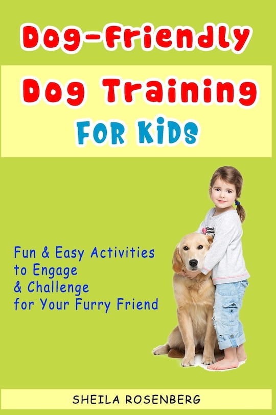 Couverture_Dog-Friendly, Dog Training For Kids