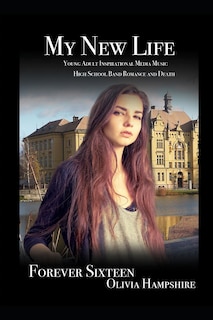 Front cover_My New Life, Young Adult Inspirational Media Music High School Band Romance and Death