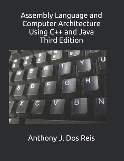 Front cover_Assembly Language and Computer Architecture Using C++ and Java