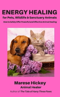 Front cover_Energy Healing for Pets, Wildlife & Sanctuary Animals