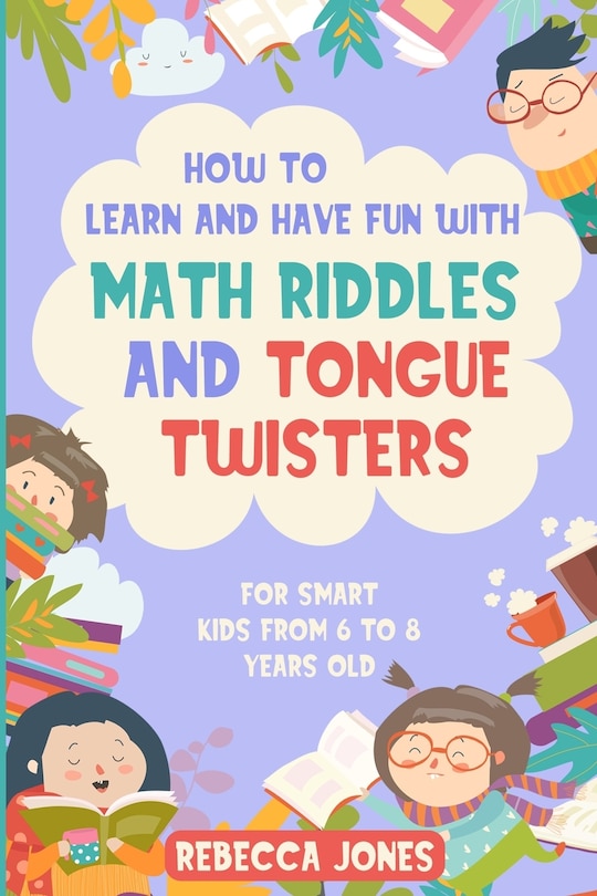 Front cover_How to Learn and Have Fun With Math Riddles and Tongue Twisters