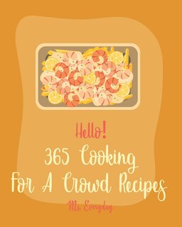 Front cover_Hello! 365 Cooking For A Crowd Recipes
