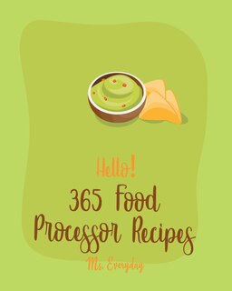 Front cover_Hello! 365 Food Processor Recipes