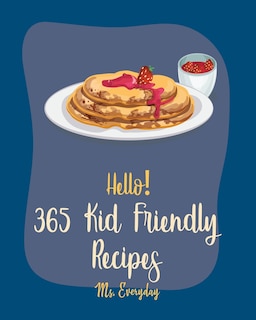 Front cover_Hello! 365 Kid Friendly Recipes