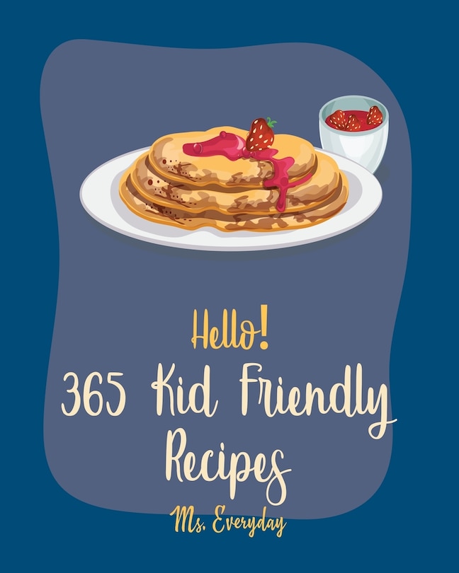 Front cover_Hello! 365 Kid Friendly Recipes