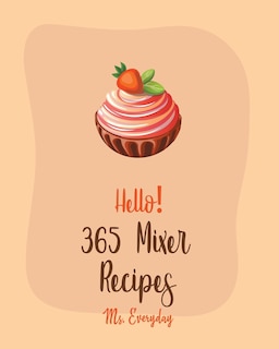 Front cover_Hello! 365 Mixer Recipes
