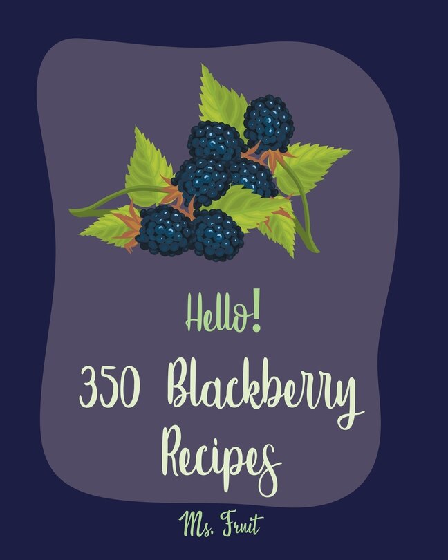 Front cover_Hello! 350 Blackberry Recipes