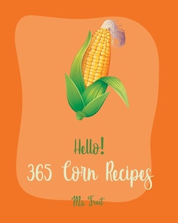 Front cover_Hello! 365 Corn Recipes