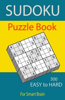 Couverture_Sudoku Puzzle Book, 300 Puzzles, Easy To Hard, For Smart Brain