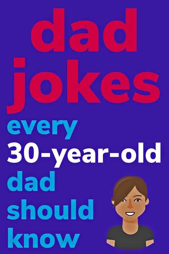 Couverture_Dad Jokes Every 30 Year Old Dad Should Know