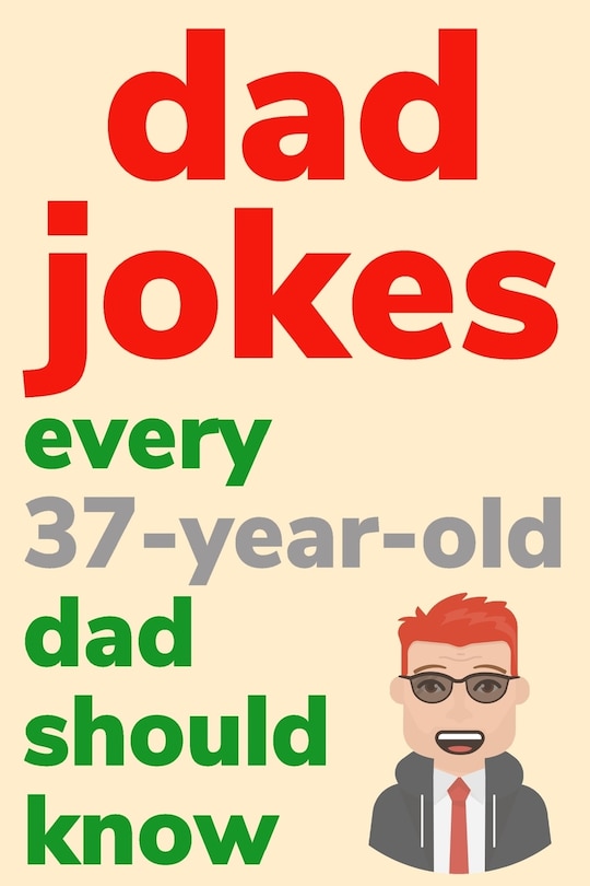 Couverture_Dad Jokes Every 37 Year Old Dad Should Know