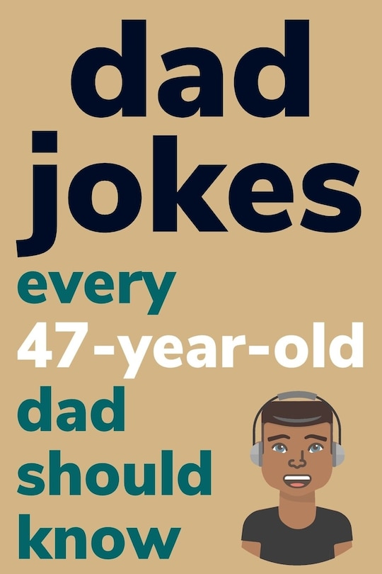 Couverture_Dad Jokes Every 47 Year Old Dad Should Know