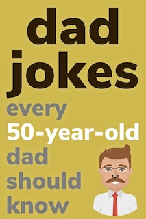 Couverture_Dad Jokes Every 50 Year Old Dad Should Know