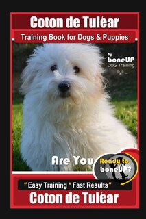 Front cover_Coton de Tulear Training Book for Dogs & Puppies By BoneUP DOG Training, Are You Ready to Bone Up? Easy Training * Fast Results, Coton de Tulear