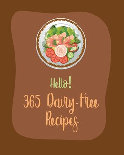 Front cover_Hello! 365 Dairy-Free Recipes