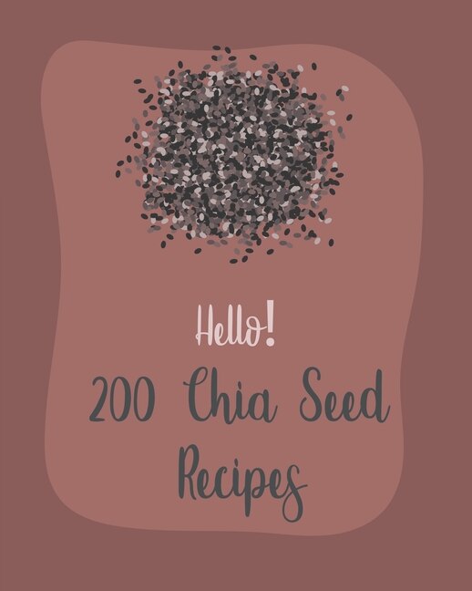 Couverture_Hello! 200 Chia Seed Recipes