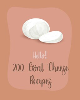 Couverture_Hello! 200 Goat Cheese Recipes