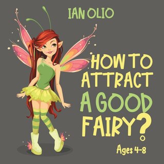 Front cover_How To Attract A Good Fairy?