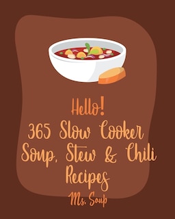 Front cover_Hello! 365 Slow Cooker Soup, Stew & Chili Recipes
