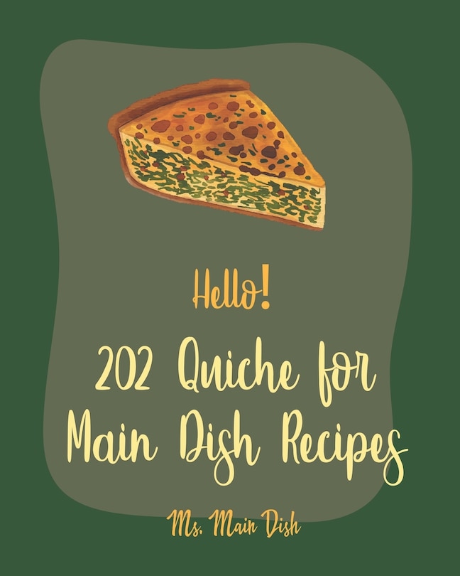 Front cover_Hello! 202 Quiche for Main Dish Recipes