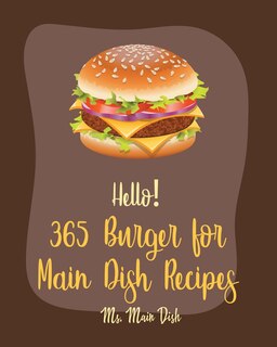 Front cover_Hello! 365 Burger for Main Dish Recipes