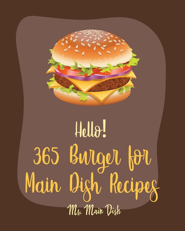 Front cover_Hello! 365 Burger for Main Dish Recipes