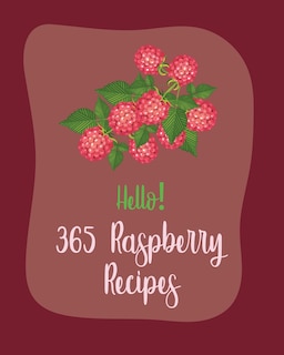 Couverture_Hello! 365 Raspberry Recipes